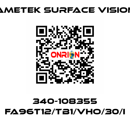 340-108355 FA96T12/TB1/VHO/30/I Ametek Surface Vision