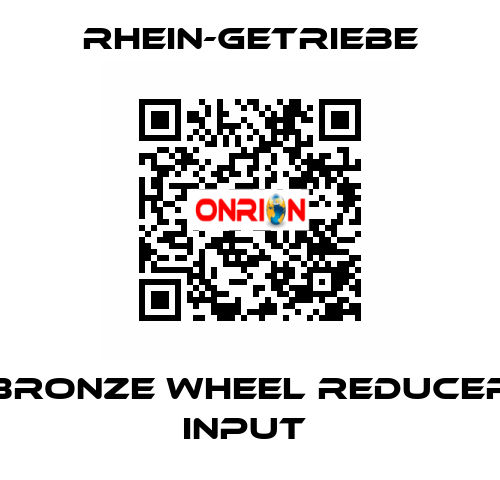 BRONZE WHEEL REDUCER INPUT  Rhein-Getriebe