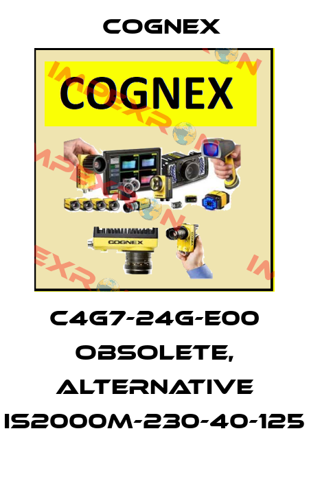 C4G7-24G-E00 obsolete, alternative IS2000M-230-40-125 Cognex