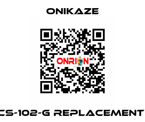 CS-102-G REPLACEMENT  Onikaze