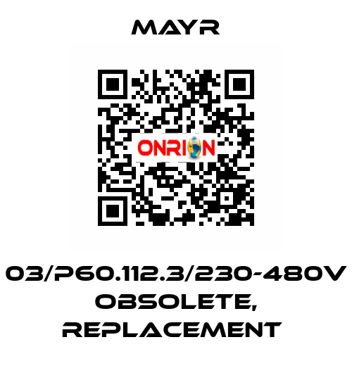 03/P60.112.3/230-480V obsolete, replacement  Mayr