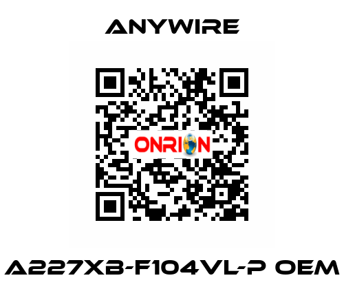 A227XB-F104VL-P oem Anywire