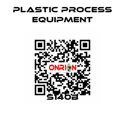 S140B PLASTIC PROCESS EQUIPMENT