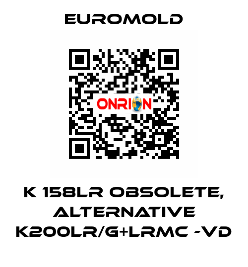 K 158LR obsolete, alternative K200LR/G+LRMC -VD EUROMOLD