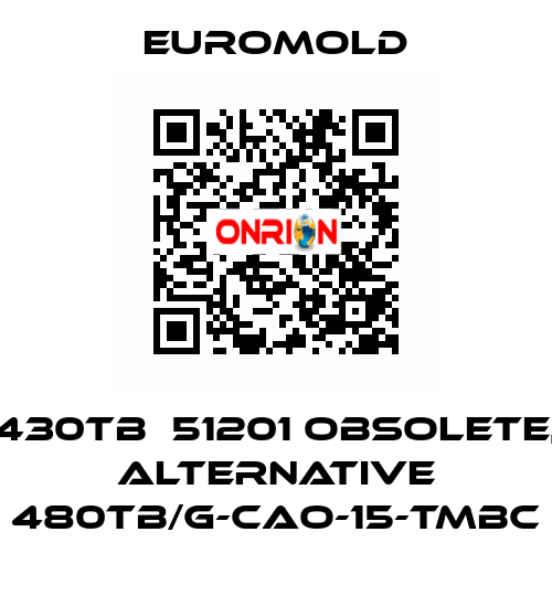 430TB  51201 obsolete, alternative 480TB/G-CAO-15-TMBC EUROMOLD