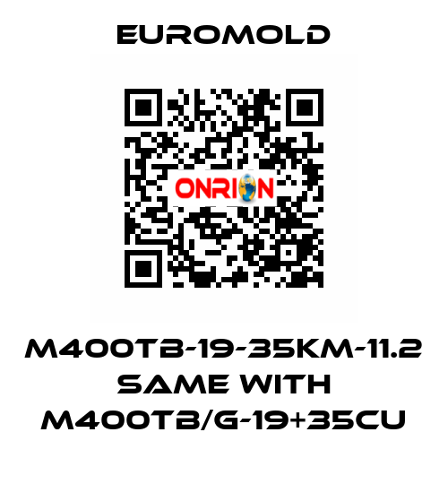 M400TB-19-35KM-11.2 same with M400TB/G-19+35CU EUROMOLD