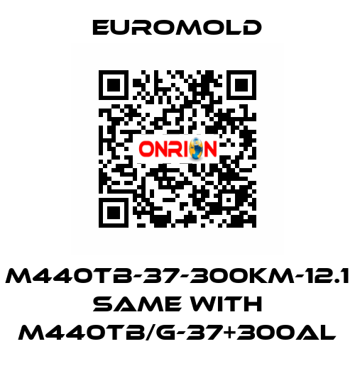 M440TB-37-300KM-12.1 same with M440TB/G-37+300AL EUROMOLD