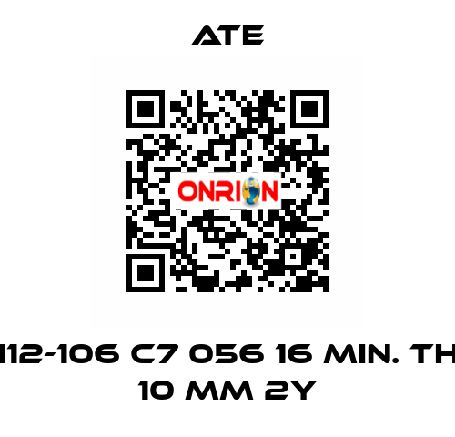 112-106 C7 056 16 MIN. TH 10 MM 2Y Ate