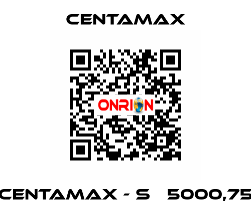 CENTAMAX - S   5000,75 CENTAMAX