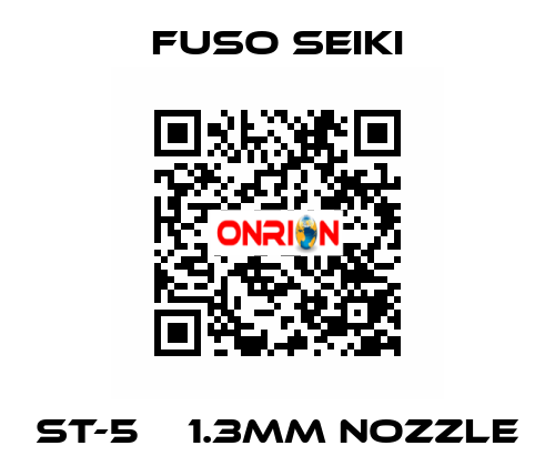 ST-5    1.3mm nozzle Fuso Seiki