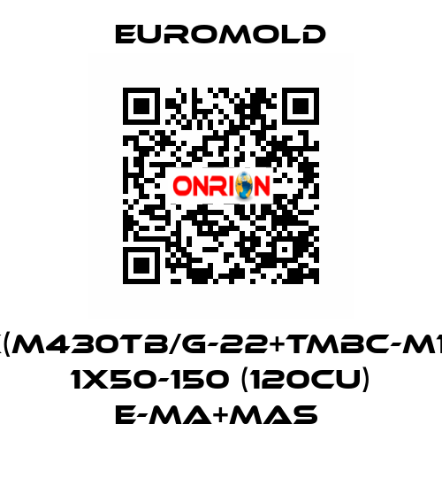3X(M430TB/G-22+TMBC-M16),  1X50-150 (120CU) E-MA+MAS  EUROMOLD