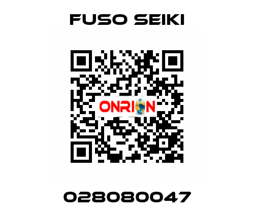 028080047 Fuso Seiki