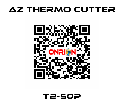 T2-50P AZ Thermo Cutter