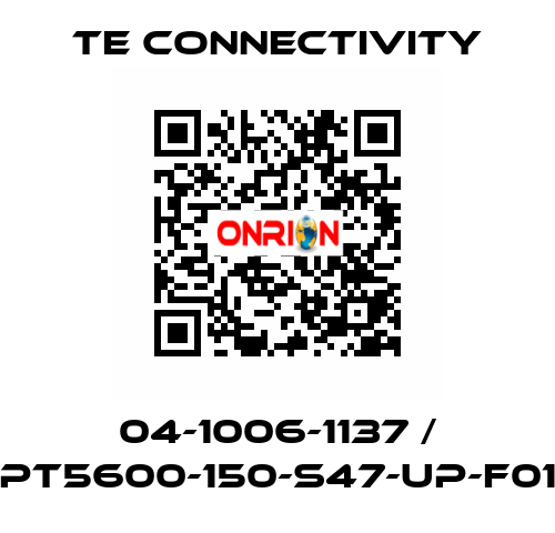 04-1006-1137 / PT5600-150-S47-UP-F01 TE Connectivity