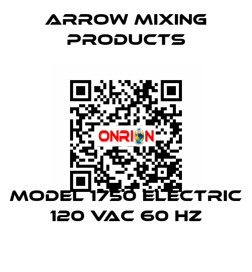 Model 1750 Electric 120 VAC 60 Hz Arrow Mixing Products