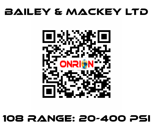 108 range: 20-400 psi Bailey & Mackey Ltd