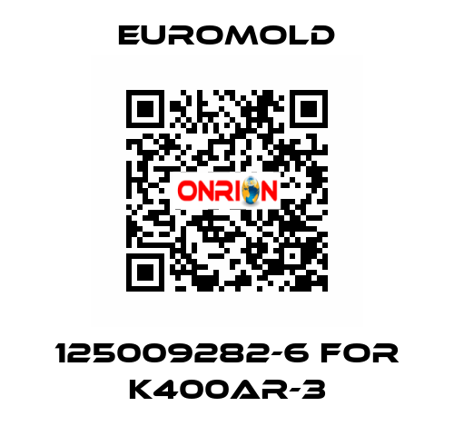 125009282-6 for K400AR-3 EUROMOLD