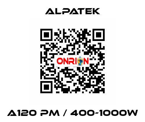 A120 PM / 400-1000W ALPATEK